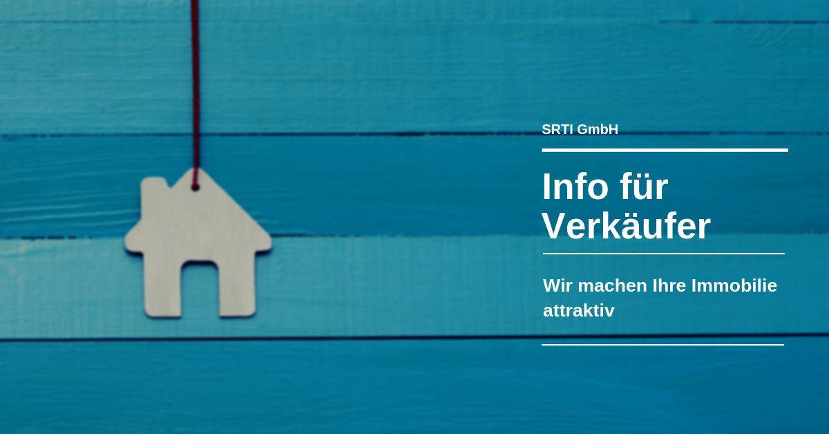 Unsere Informationen für ImmobilienVerkäufer SRTI GmbH Unsere Informationen für ImmobilienVerkäufer SRTI GmbH